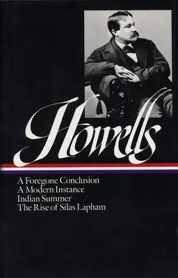 William Dean Howells: Romane 1875-1886 (Loa #8): A Foregone Conclusion / Indian Summer / Eine moderne Instanz / Der Aufstieg des Silas Lapham - William Dean Howells: Novels 1875-1886 (Loa #8): A Foregone Conclusion / Indian Summer / A Modern Instance / The Rise of Silas Lapham