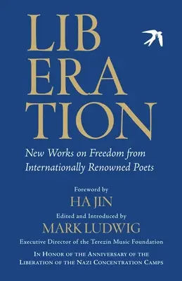 Befreiung: Neue Werke über Freiheit von international renommierten Dichtern - Liberation: New Works on Freedom from Internationally Renowned Poets