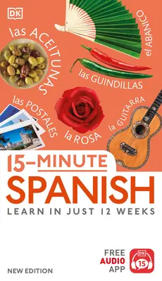 15-Minuten-Spanisch: Lernen in nur 12 Wochen - 15-Minute Spanish: Learn in Just 12 Weeks