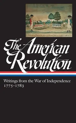 Die Amerikanische Revolution: Schriften aus dem Unabhängigkeitskrieg 1775-1783 (Loa #123) - The American Revolution: Writings from the War of Independence 1775-1783 (Loa #123)