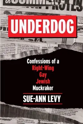 Underdog: Bekenntnisse eines rechtsgerichteten schwul-jüdischen Muckrakers - Underdog: Confessions of a Right-Wing Gay Jewish Muckraker