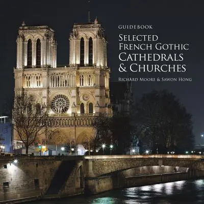 Reiseführer Ausgewählte Kathedralen und Kirchen der französischen Gotik - Guidebook Selected French Gothic Cathedrals and Churches