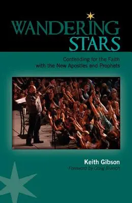 Wandernde Sterne: Mit den neuen Aposteln und Propheten für den Glauben streiten - Wandering Stars: Contending for the Faith with the New Apostles and Prophets