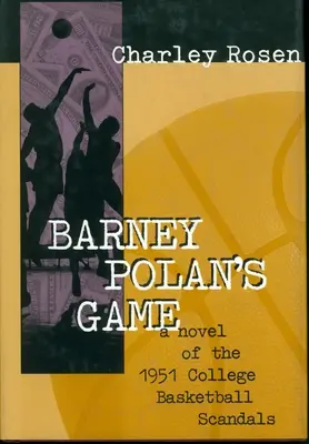 Barney Polan's Spiel: Ein Roman über die College-Basketball-Skandale von 1951 - Barney Polan's Game: A Novel of the 1951 College Basketball Scandals