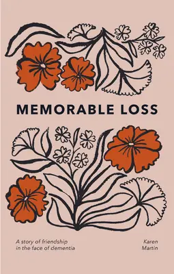 Unvergesslicher Verlust: Eine Geschichte von Freundschaft im Angesicht der Demenz - Memorable Loss: A Story of Friendship in the Face of Dementia