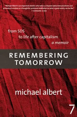 An das Morgen denken: Von Sds zum Leben nach dem Kapitalismus: Ein Memoir - Remembering Tomorrow: From Sds to Life After Capitalism: A Memoir