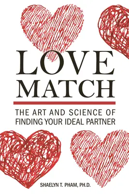 Love Match: Die Kunst und Wissenschaft, den idealen Partner zu finden - Love Match: The Art and Science of Finding Your Ideal Partner