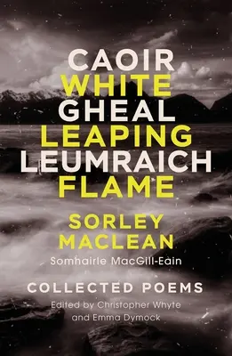 Weiße springende Flamme / Caoir Gheal Leumraich: Sorley Maclean: Gesammelte Gedichte - White Leaping Flame / Caoir Gheal Leumraich: Sorley Maclean: Collected Poems