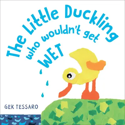 Das kleine Entlein, das nicht nass werden wollte - The Little Duckling Who Wouldn't Get Wet
