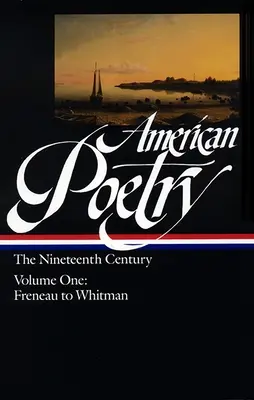 Amerikanische Poesie: Das Neunzehnte Jahrhundert Bd. 1 (Loa #66): Freneau bis Whitman - American Poetry: The Nineteenth Century Vol. 1 (Loa #66): Freneau to Whitman