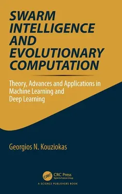 Schwarmintelligenz und evolutionäres Rechnen: Theorie, Fortschritte und Anwendungen im maschinellen Lernen und Deep Learning - Swarm Intelligence and Evolutionary Computation: Theory, Advances and Applications in Machine Learning and Deep Learning