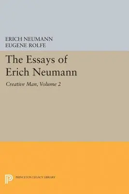 Die Aufsätze von Erich Neumann, Band 2: Der schöpferische Mensch: Fünf Aufsätze - The Essays of Erich Neumann, Volume 2: Creative Man: Five Essays