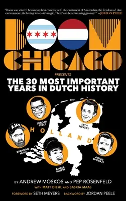 Boom Chicago präsentiert die 30 wichtigsten Jahre der niederländischen Geschichte - Boom Chicago Presents the 30 Most Important Years in Dutch History