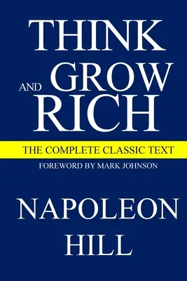 Denk nach und werde reich: Der vollständige klassische Text - Think and Grow Rich: The Complete Classic Text