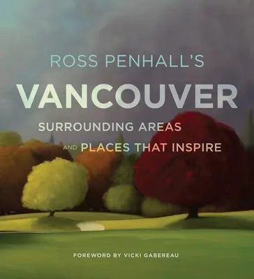 Ross Penhall's Vancouver, Umgebung und Orte, die inspirieren - Ross Penhall's Vancouver, Surrounding Areas and Places That Inspire