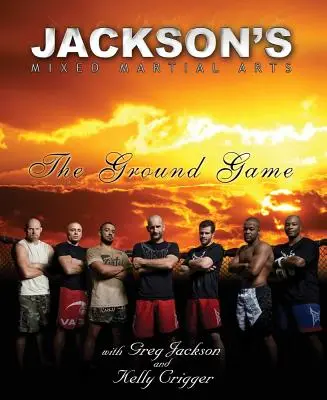 Jacksons gemischte Kampfkünste: Das Spiel am Boden - Jackson's Mixed Martial Arts: The Ground Game