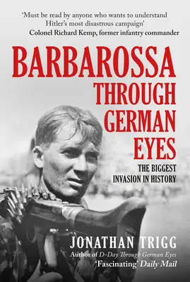 Barbarossa aus deutscher Sicht: Die größte Invasion der Geschichte - Barbarossa Through German Eyes: The Biggest Invasion in History