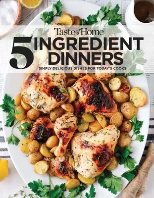 Taste of Home 5 Ingredient Dinners: Sparen Sie Geld und Zeit beim Abendessen - Taste of Home 5 Ingredient Dinners: Save Money & Time on Dinner