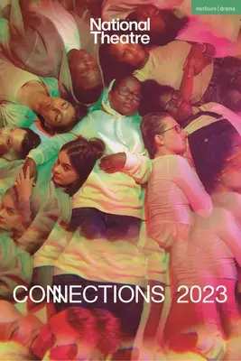 National Theatre Connections 2023: 10 Theaterstücke für junge Darsteller - National Theatre Connections 2023: 10 Plays for Young Performers