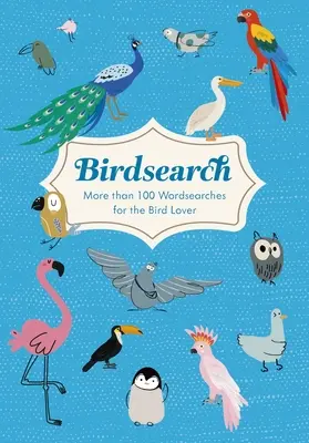 Vogel-Suche: Mehr als 100 thematische Wortsuchrätsel - Birdsearch: More Than 100 Themed Wordsearch Puzzles