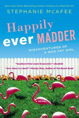 Glücklich immer verrückter: Missgeschicke eines verrückten dicken Mädchens - Happily Ever Madder: Misadventures of a Mad Fat Girl