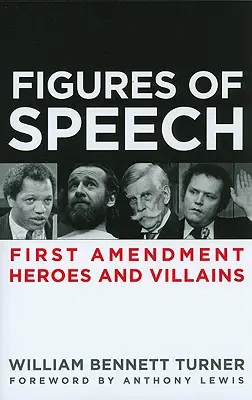 Figuren der Rede: Helden und Schurken des ersten Verfassungszusatzes - Figures of Speech: First Amendment Heroes and Villains