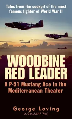 Woodbine Red Leader: Ein P-51 Mustang-Ass im Mittelmeertheater - Woodbine Red Leader: A P-51 Mustang Ace in the Mediterranean Theater
