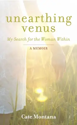 Die Venus ausgraben: Meine Suche nach der inneren Frau - Unearthing Venus: My Search for the Woman Within