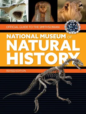 Offizieller Führer zum Smithsonian National Museum of Natural History - Official Guide to the Smithsonian National Museum of Natural History