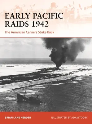 Frühe Pazifikangriffe 1942: Die amerikanischen Flugzeugträger schlagen zurück - Early Pacific Raids 1942: The American Carriers Strike Back