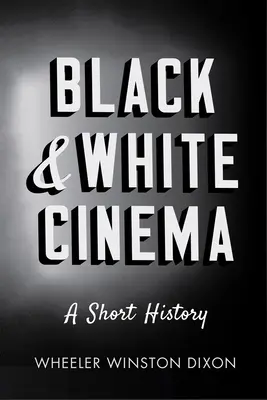 Schwarz-Weiß-Kino: Eine kurze Geschichte - Black & White Cinema: A Short History