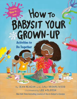 Wie Sie Ihren Erwachsenen babysitten können: Aktivitäten für gemeinsame Unternehmungen - How to Babysit Your Grown-Up: Activities to Do Together