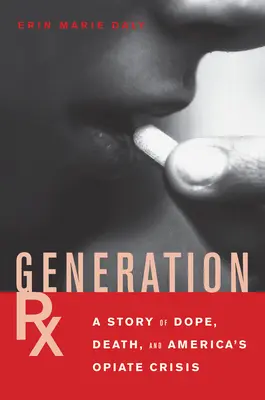 Generation Rx: Eine Geschichte von Drogen, Tod und Amerikas Opiat-Krise - Generation Rx: A Story of Dope, Death and America's Opiate Crisis