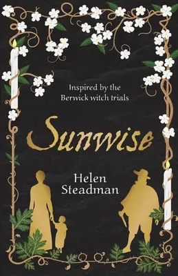 Sunwise: Historische Fiktion über Hexen, Hexensucher und Hexenprozesse - Sunwise: Historical fiction about witches, witchfinders & witch trials