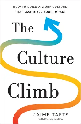 Der Kulturaufstieg: Wie Sie eine Arbeitskultur aufbauen, die Ihren Einfluss maximiert - The Culture Climb: How to Build a Work Culture That Maximizes Your Impact