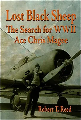 Das verlorene schwarze Schaf: Die Suche nach dem WWII-Ass Chris Magee - Lost Black Sheep: The Search for WWII Ace Chris Magee