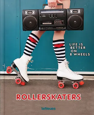 Rollerskater: Das Leben ist besser auf 8 Rädern - Rollerskaters: Life Is Better on 8 Wheels