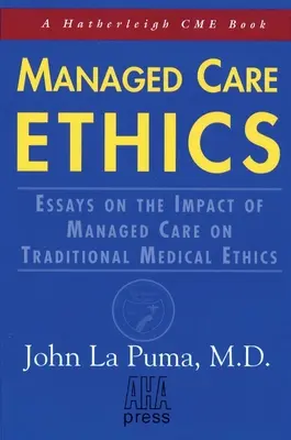 Managed-Care-Ethik: Aufsätze über die Auswirkungen von Managed Care auf die traditionelle Medizinethik - Managed Care Ethics: Essays on the Impact of Managed Care on Traditional Medical Ethics