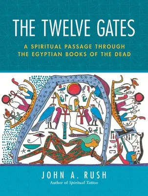 Die Zwölf Pforten: Eine spirituelle Reise durch die ägyptischen Totenbücher [mit Tarotkarten] - The Twelve Gates: A Spiritual Passage Through the Egyptian Books of the Dead [With Tarot Cards]