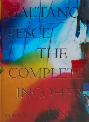 Gaetano Pesce: Die vollständige Inkohärenz - Gaetano Pesce: The Complete Incoherence