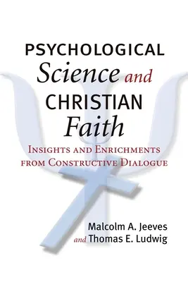 Psychologische Wissenschaft und christlicher Glaube: Einsichten und Bereicherungen aus dem konstruktiven Dialog - Psychological Science and Christian Faith: Insights and Enrichments from Constructive Dialogue