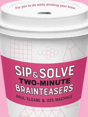 Zwei-Minuten-Rätsel schlürfen & lösen - Sip & Solve Two-Minute Brainteasers