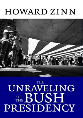 Die Enträtselung der Bush-Präsidentschaft - The Unraveling of the Bush Presidency