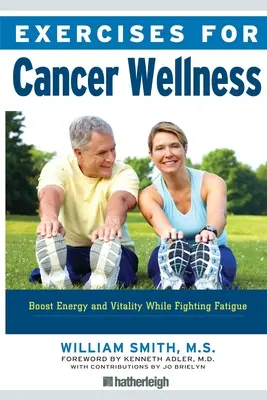 Übungen für das Wohlbefinden bei Krebs: Energie und Vitalität wiederherstellen und Müdigkeit bekämpfen - Exercises for Cancer Wellness: Restoring Energy and Vitality While Fighting Fatigue