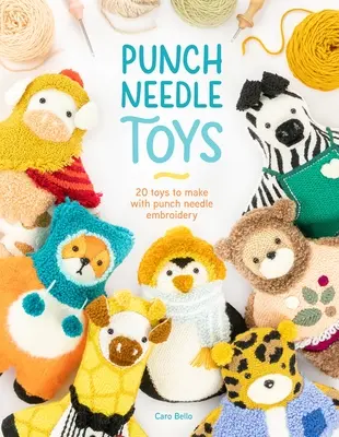 Punch Needle Toys: 20 Spielzeuge für die Stanznadel-Stickerei - Punch Needle Toys: 20 Toys to Make with Punch Needle Embroidery