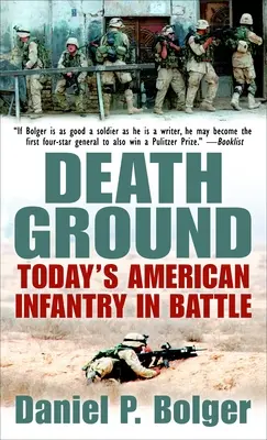 Der Boden des Todes: Die amerikanische Infanterie von heute im Kampf - Death Ground: Today's American Infantry in Battle
