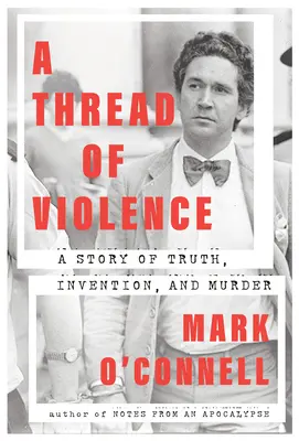 Ein Faden der Gewalt: Eine Geschichte von Wahrheit, Erfindung und Mord - A Thread of Violence: A Story of Truth, Invention, and Murder