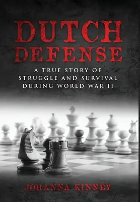 Holländische Verteidigung: Eine wahre Geschichte von Kampf und Überleben während des Zweiten Weltkriegs - Dutch Defense: A true story of struggle and survival during World War II