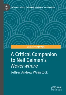 Ein kritischer Begleitband zu Neil Gaimans Neverwhere - A Critical Companion to Neil Gaiman's Neverwhere