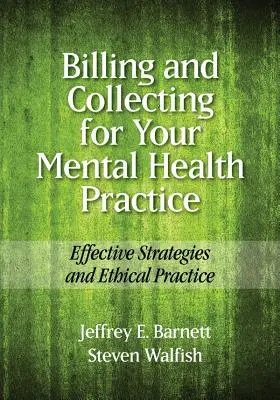 Abrechnung und Inkasso für Ihre Praxis für psychische Gesundheit: Effektive Strategien und ethische Praxis - Billing and Collecting for Your Mental Health Practice: Effective Strategies and Ethical Practice